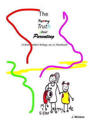 cover image of The Funny Truth about Parenting (A Black Mother's Birdseye view on Parenthood)